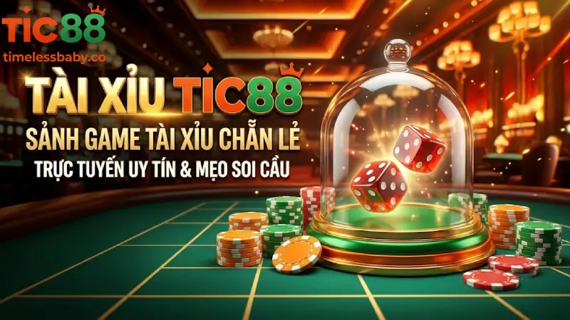 Tài Xỉu TIC88 - Sảnh Game Tài Xỉu Chẵn Lẻ Trực Tuyến Uy Tín & Mẹo Soi Cầu