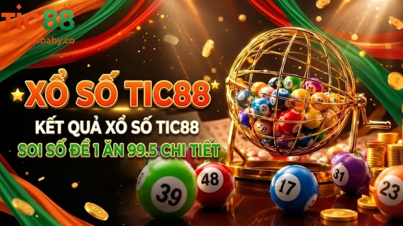 Xổ Số TIC88 ⭐ Kết Quả Xổ Số TIC88 Soi Số Đề 1 Ăn 99.5 Chi Tiết