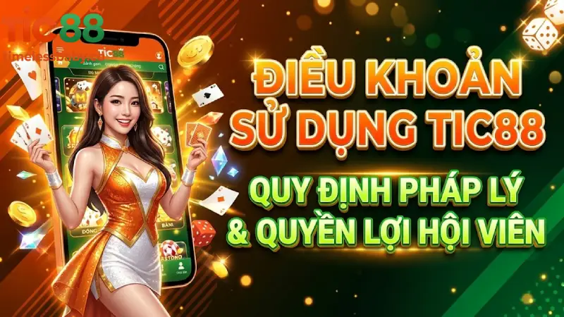 Điều Khoản Sử Dụng TIC88 - Quy Định Pháp Lý Và Quyền Lợi Hội Viên